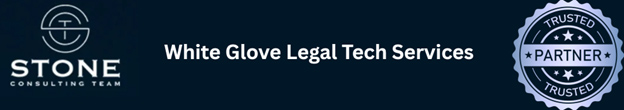 Stone Consulting Team White Glove Legal Tech Services